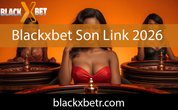 Blackxbet son link 2026 hizmetleriyle revaçtadır.
